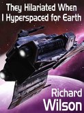 They Hilariated When I Hyperspaced for Earth (eBook, ePUB)
