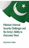 Pakistan's Internal Security Challenges and The Army's Ability to Overcome Them (eBook, ePUB)