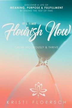 It's Time Flourish Now (eBook, ePUB) - Floersch, Kristi