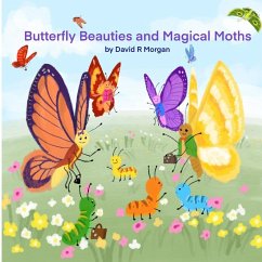 Butterfly Beauties and Magical Moths - Morgan, David R