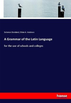 A Grammar of the Latin Language - Stoddard, Solomon;Andrews, Ethan A.