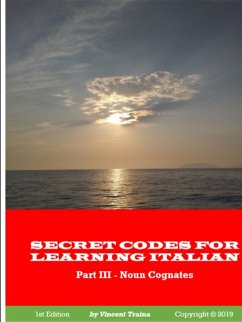 Secret Codes for Learning Italian, Part III - Noun Cognates - Traina, Vincent