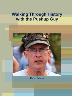 Walking Through History with the Pushup Guy - Schott, Dave