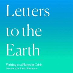 Letters to the Earth: Writing to a Planet in Crisis - Thompson, Emma
