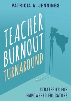 Teacher Burnout Turnaround: Strategies for Empowered Educators - Jennings, Patricia A.