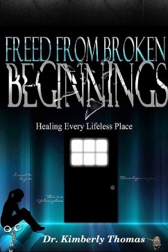 Freed From Broken Beginnings - Thomas, Kimberly