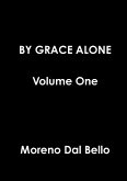 BY GRACE ALONE Volume One