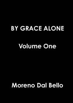 BY GRACE ALONE Volume One - Dal Bello, Moreno