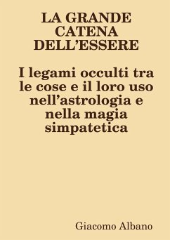 Cover LA GRANDE CATENA DELL?ESSERE I legami occulti tra le cose e il loro uso nell?astrologia e nella magia simpatetica