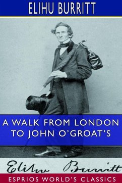 A Walk From London to John O'Groat's (Esprios Classics) - Burritt, Elihu
