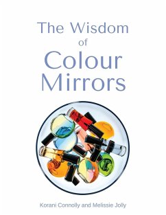 The Wisdom of Colour Mirrors - Connolly, Korani; Jolly, Melissie
