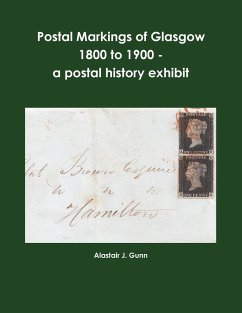 Postal Markings of Glasgow 1800 to 1900 - a postal history exhibit - Gunn, Alastair J.