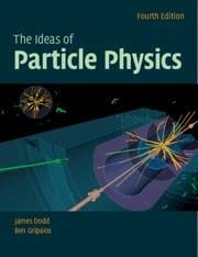 The Ideas of Particle Physics - Dodd, James E. (St Cross College, Oxford); Gripaios, Ben (University of Cambridge)