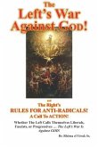 The Left's War Against GOD!: and The Right's RULES FOR ANTI-RADICALS!: A Call To ACTION!