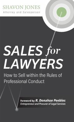Sales for Lawyers: How to Sell within the Rules of Professional Conduct - Jones, Shavon