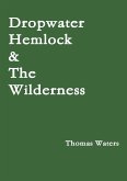 Dropwater Hemlock & The Wilderness