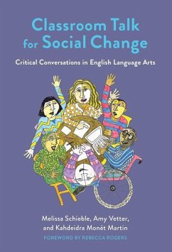 Classroom Talk for Social Change - Schieble, Melissa; Vetter, Amy; Martin, Kahdeidra Monét