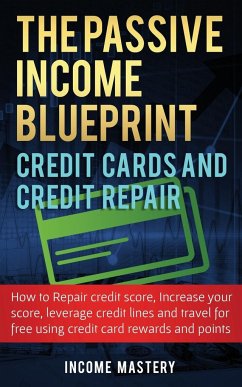 The Passive Income Blueprint Credit Cards and Credit Repair - Mastery, Income