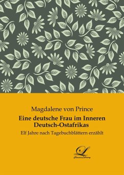 Eine deutsche Frau im Inneren Deutsch-Ostafrikas - Prince, Magdalene Von