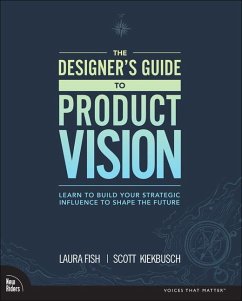 Designer's Guide to Product Vision, The - Fish, Laura; Kiekbusch, Scott