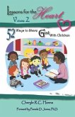 Lessons for the Heart, Volume 2: 52 Ways to Share God With Children