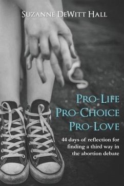 Pro-Life, Pro-Choice, Pro-Love - DeWitt Hall, Suzanne