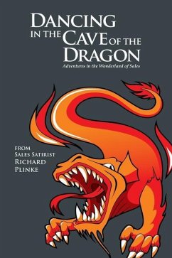 Dancing in the Cave of the Dragon: Adventures in the Wonderland of Sales - Plinke, Richard