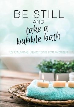 Be Still and Take a Bubble Bath - Broadstreet Publishing Group Llc