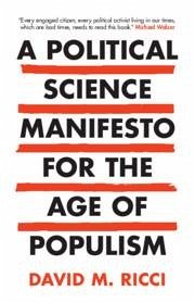 A Political Science Manifesto for the Age of Populism - Ricci, David M