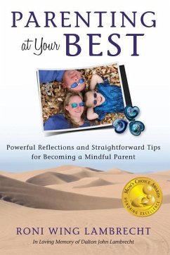 Parenting at Your Best: Powerful Reflections and Straightforward Tips for Becoming a Mindful Parent - Lambrecht, Roni Wing