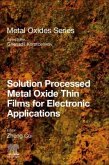 Solution Processed Metal Oxide Thin Films for Electronic Applications