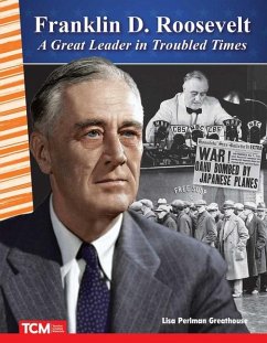 Franklin D. Roosevelt: A Great Leader in Troubled Times - Perlman Greathouse, Lisa