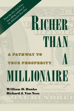 Richer Than A Millionaire: A Pathway to True Prosperity - Ness, Richard J. van; Danko, William D.