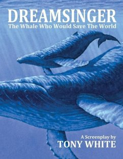 Dreamsinger: The Whale Who Would Save The World - White, Tony