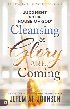 Judgment on the House of God: Cleansing and Glory Are Coming - Johnson, Jeremiah