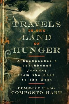 Travels in the Land of Hunger: A backpacker's earthbound journey from the East to the West - Composto-Hart, Domenico Italo