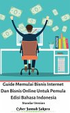 Guide Memulai Bisnis Internet Dan Bisnis Online Untuk Pemula Edisi Bahasa Indonesia Standar Version