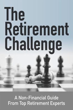 The Retirement Challenge: A Non-financial Guide From Top Retirement Experts - Members, Retirement Coaches Association