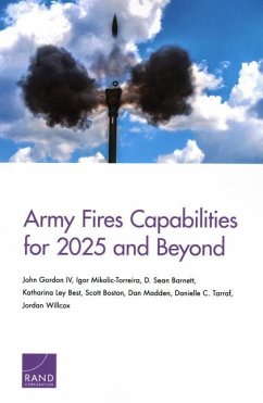 Army Fires Capabilities for 2025 and Beyond - Gordon, John; Mikolic-Torreira, Igor; Barnett, D Sean