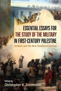 Essential Essays for the Study of the Military in First-Century Palestine - Zeichmann, Christopher B.