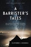 A Barrister's Tales: One Lawyer's Memoirs of His Journey Toward Faith along a Trail Called Life