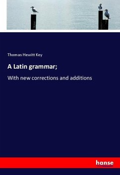 A Latin grammar; - Key, Thomas Hewitt