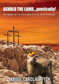 Behold the Lamb . . . Poetically! - Pych, Maude Carolan