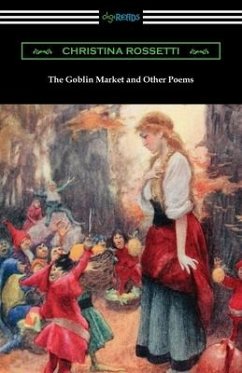 The Goblin Market and Other Poems - Rossetti, Christina