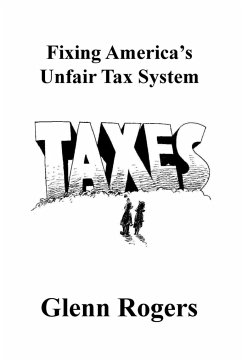 fixing America's Unfair Tax System - Rogers, Glenn