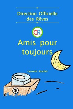 Amis pour toujours (Direction Officielle des Rêves - Vol.1) (Poche, Couleurs) - Auclair, Laurent