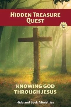 Hidden Treasure Quest: Knowing God Through Jesus - Hide and Seek Ministries