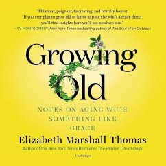 Growing Old: Notes on Aging with Something Like Grace - Thomas, Elizabeth Marshall