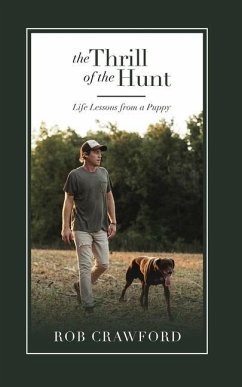 The Thrill of the Hunt: Life Lessons from a Puppy - Crawford, Rob