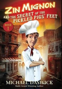 ZIN MIGNON and the SECRET of the PICKLED PIGS' FEET - Daswick, Michael